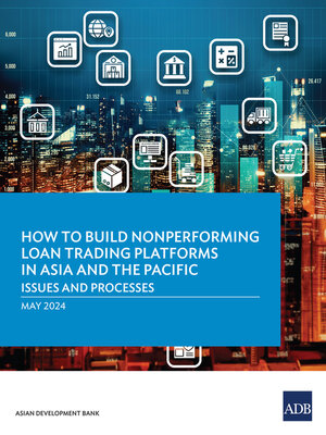 cover image of How to Build Nonperforming Loan Trading Platforms in Asia and the Pacific